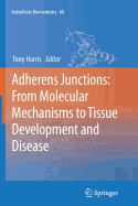 Adherens Junctions: From Molecular Mechanisms to Tissue Development and Disease
