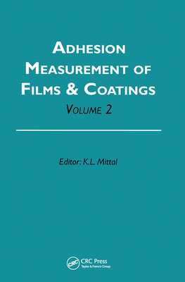 Adhesion Measurement of Films and Coatings, Volume 2 - Mittal, Kash L. (Editor)
