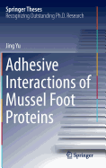 Adhesive Interactions of Mussel Foot Proteins