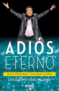 Adi?s Eterno: Los ?ltimos D?as del Divo / An Eternal Farewell: The Divo's Last Days