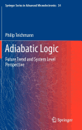 Adiabatic Logic: Future Trend and System Level Perspective