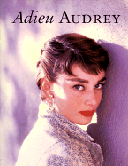 Adieu Audrey: Memories of Audrey Hepburn - Sembach, Klaus-Jurgen