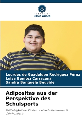 Adipositas aus der Perspektive des Schulsports - Rodr?guez P?rez, Lourdes de Guadalupe, and Ben?tez Carrazana, Luisa, and Banguela Beuvide, Sandra