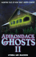 Adirondack Ghosts II: Haunting Tales of New York's North Country