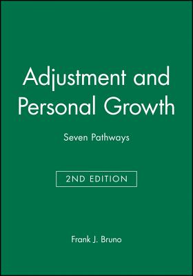 Adjustment and Personal Growth: Seven Pathways - Bruno, Frank J