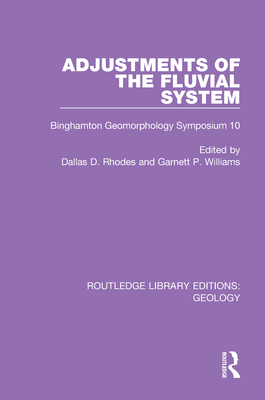 Adjustments of the Fluvial System: Binghamton Geomorphology Symposium 10 - Rhodes, Dallas D (Editor), and Williams, Garnett P (Editor)