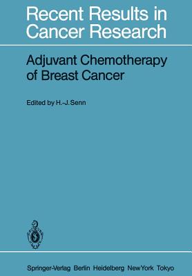 Adjuvant Chemotherapy of Breast Cancer: Papers Presented at the 2nd International Conference on Adjuvant Chemotherapy of Breast Cancer, Kantonsspital St. Gallen, Switzerland, March 1 - 3, 1984 - Senn, Hans-Jrg (Editor)