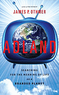 Adland: Searching for the Meaning of Life on a Branded Planet