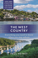 Adlard Coles Shore Guide: The West Country: Everything you need to know when you step ashore