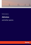 Admetus: and other poems