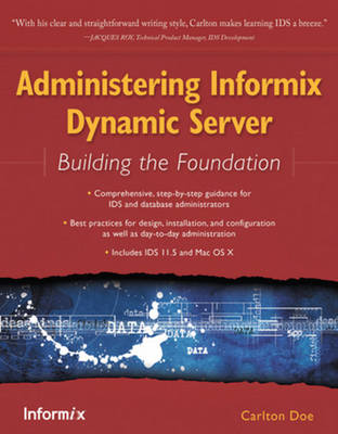 Administering Informix Dynamic Server: Building the Foundation - Doe, Carlton