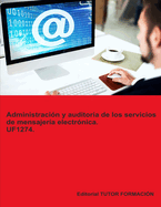 Administraci?n y auditor?a de los servicios de mensajer?a electr?nica. UF1274.