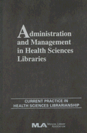 Administration and Management in Health Sciences Libraries: Current Practice in Health Sciences Librarianship