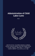 Administration of Child Labor Laws: Pt.1