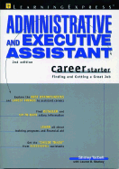 Administrative and Executive Assistant Career Starter: Finding and Getting a Great Job