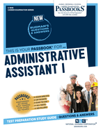 Administrative Assistant I (C-1848): Passbooks Study Guide Volume 1848