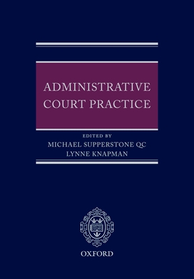 Administrative Court Practice - Supperstone, Michael (Editor), and Knapman, Lynne (Editor)