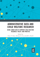 Administrative Data and Child Welfare Research: Using Linked Data to Improve Child Welfare Research, Policy, and Practice