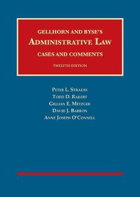 Administrative Law, Cases and Comments - Strauss, Peter L., and Rakoff, Todd D., and Metzger, Gillian E.