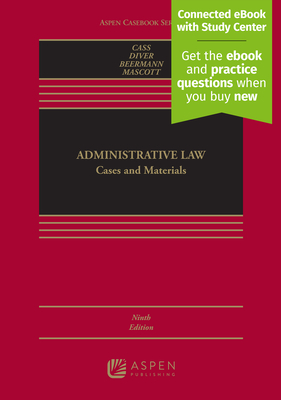 Administrative Law: Cases and Materials [Connected eBook with Study Center] - Cass, Ronald A, and Diver, Colin S, and Beermann, Jack M