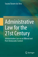 Administrative Law for the 21st Century: Administrative Law on an Illiberal and Post-Democratic Context