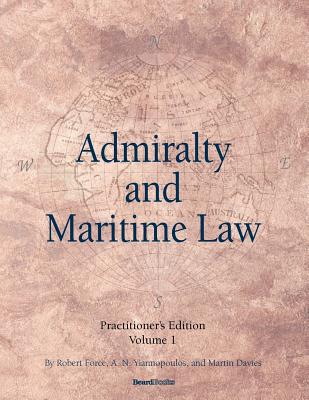 Admiralty and Maritime Law Volume 1 - Force, Robert, and Yiannopoulos, A N, and Davies, Martin