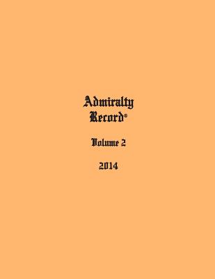 Admiralty Record(R) Volume 2 (2014) - Aurandt, Kirk N (Compiled by)
