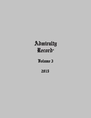 Admiralty Record(R) Volume 3 (2015) - Aurandt, Kirk N (Compiled by)