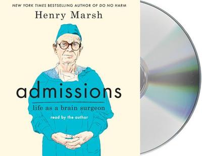 Admissions: Life as a Brain Surgeon - Marsh, Henry (Read by)