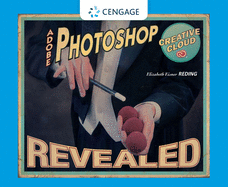 Adobe® Photoshop® Creative Cloud Revealed