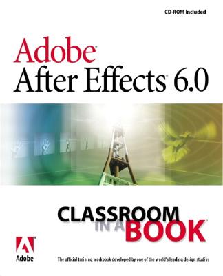 Adobe After Effects 6.0 Classroom in a Book - Adobe Creative Team, Sandee, and Adobe Creative Team, Unknown
