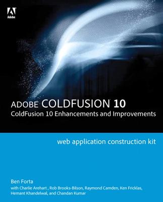 Adobe Coldfusion 10: Coldfusion 10 Enhancements and Improvements - Forta, Ben