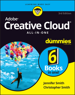 Adobe Creative Cloud All-In-One for Dummies - Smith, Jennifer, and Smith, Christopher
