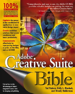 Adobe Creative Suite Bible - Padova, Ted, and Murdock, Kelly L, and Halderman, Wendy