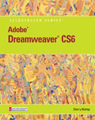 Adobe Dreamweaver Cs6 Illustrated with Online Creative Cloud Updates - Bishop, Sherry