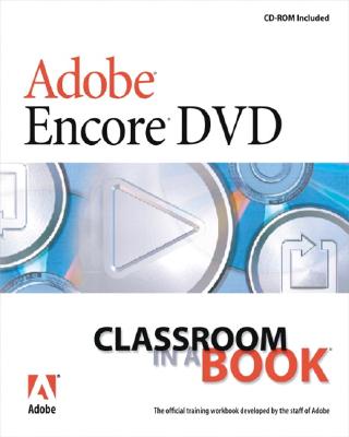 Adobe Encore DVD Classroom in a Book - Adobe Systems Inc (Creator)