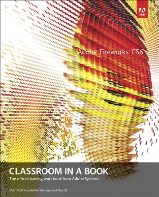 Adobe Fireworks Cs6 Classroom in a Book - Adobe Creative Team