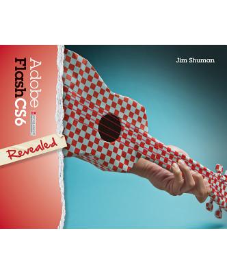 Adobe Flash CS6 Revealed - Shuman, James