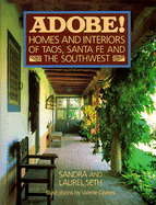 Adobe! Homes and Interiors of Taos, Santa Fe and the Southwest - Seth, Sandra, and Seth, Laurel