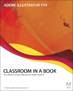 Adobe Illustrator CS3 Classroom in a Book: The Official Training Workbook from Adobe Systems - Adobe Press (Creator)