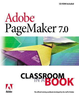 Adobe PageMaker 7.0 Classroom in a Book - Adobe Creative Team, Unknown, and Adobe Creative Team, Sandee
