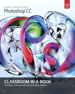 Adobe Photoshop CC Classroom in a Book - Adobe Creative Team, .