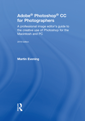 Adobe Photoshop CC for Photographers 2018 - Evening, Martin