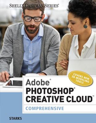 Adobe Photoshop Creative Cloud: Comprehensive - Starks, Joy L