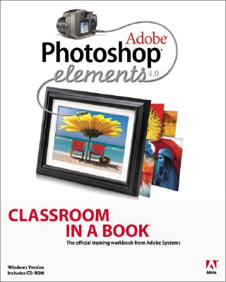 Adobe Photoshop Elements 4.0 Classroom in a Book - Adobe Creative Team