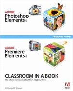 Adobe Photoshop Elements 6/Adobe Premiere Elements 4: Classroom in a Book - Adobe Press (Creator)