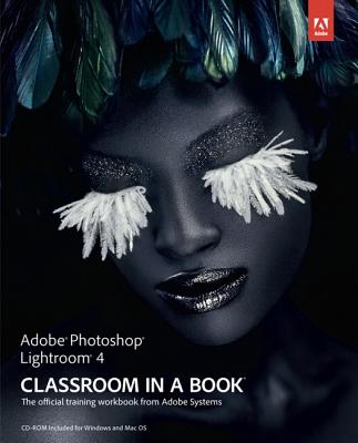 Adobe Photoshop Lightroom 4 Classroom in a Book: The Official Training Workbook from Adobe Systems - Adobe Creative Team