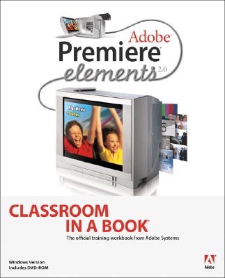 Adobe Premiere Elements 2.0 Classroom in a Book - Adobe Creative Team, Sandee, and Adobe Creative Team, Unknown