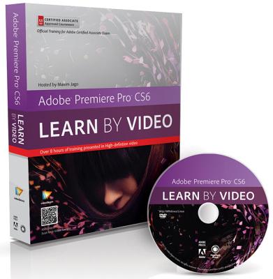 Adobe Premiere Pro CS6: Learn by Video: Core Training in Video Communication - Jago, Maxim, and video2brain, .