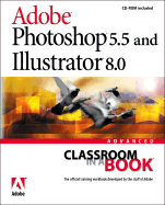 Adobe (R) Photoshop (R) 5.5 and Illustrator (R) 8.0 Advanced Classroom in a Book